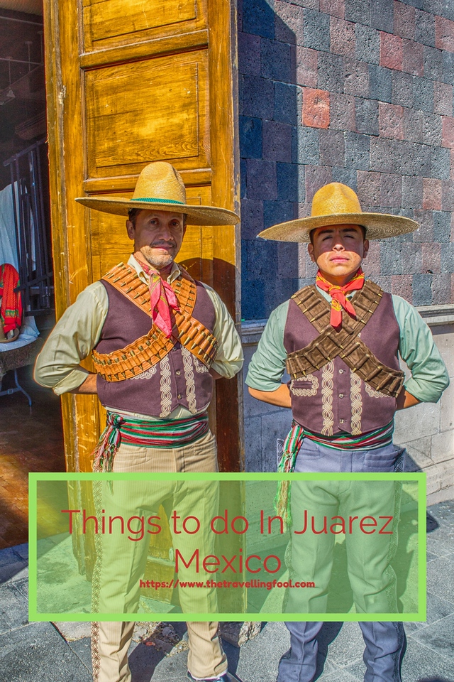 things to do in Juarez Mexico