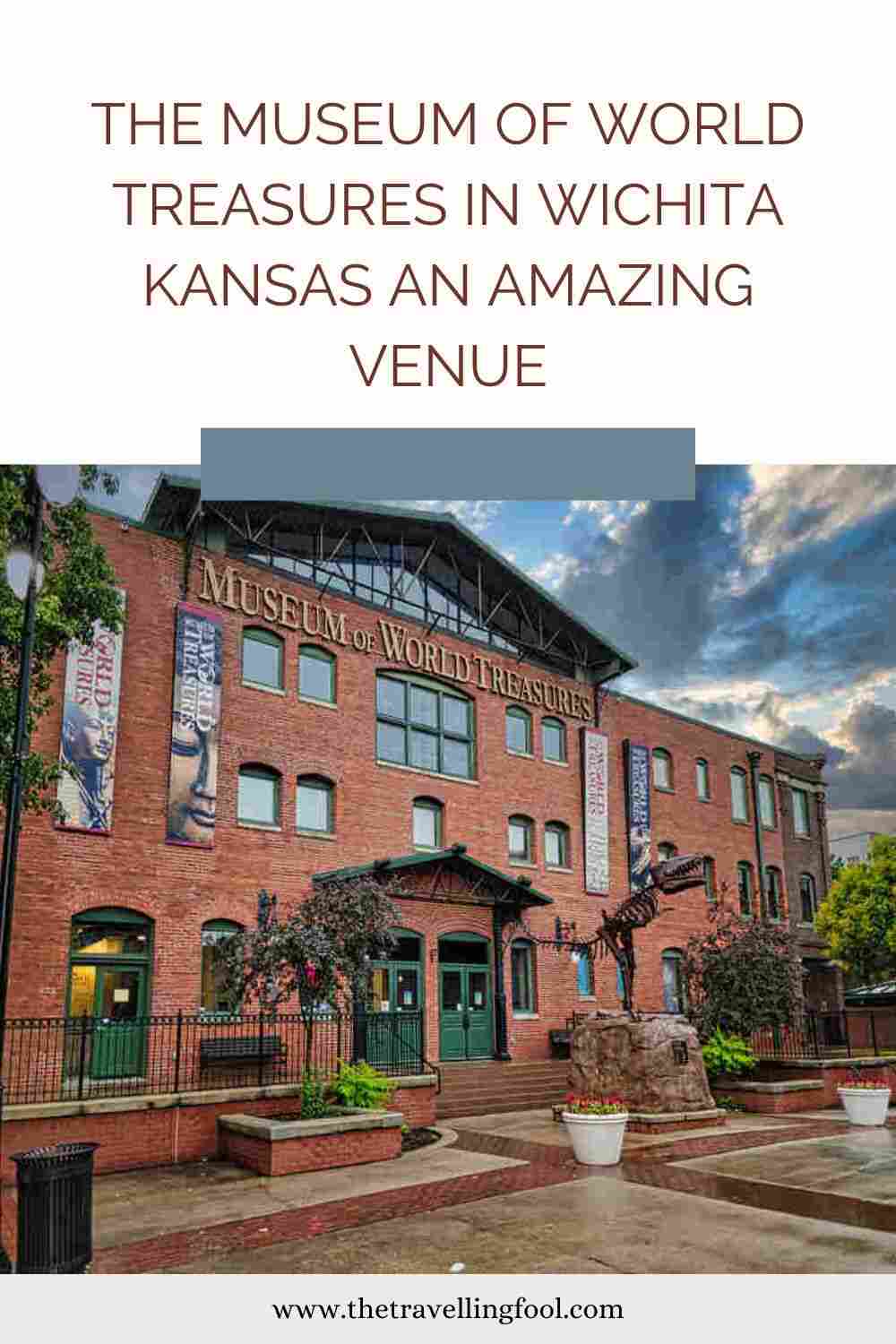 The Museum of World Treasures in Wichita Kansas an Amazing Venue