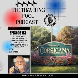 Traveling Fool Podcast Corsicana Texas